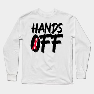 Hands Off Protest Long Sleeve T-Shirt